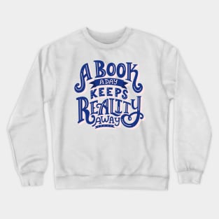 A Book A Day Keeps Reality Away Crewneck Sweatshirt